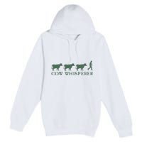 Cow Whisperer Funny Farmer Farming Lovers Outfit Premium Pullover Hoodie