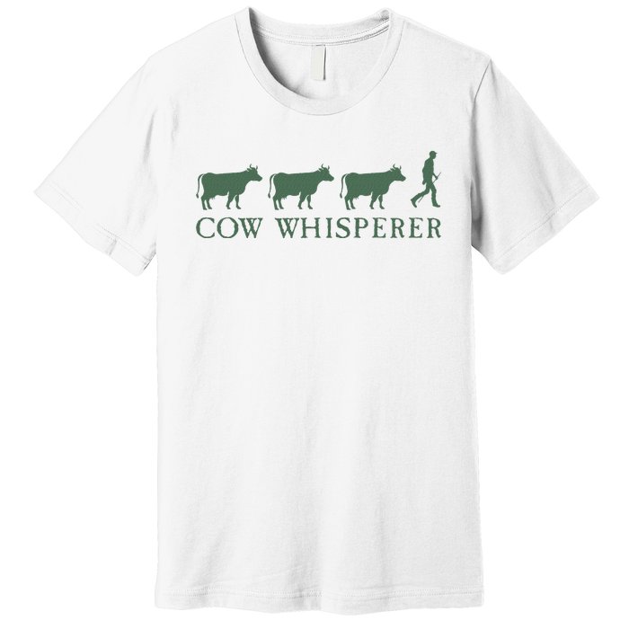 Cow Whisperer Funny Farmer Farming Lovers Outfit Premium T-Shirt