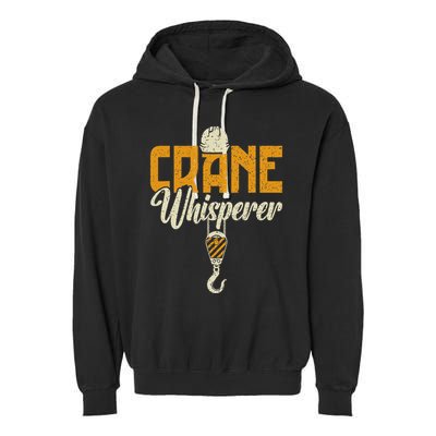 Crane Whisperer Funny Crane Operator Garment-Dyed Fleece Hoodie