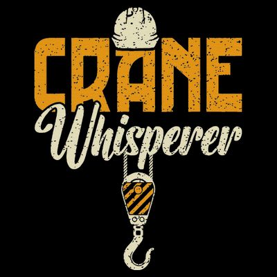 Crane Whisperer Funny Crane Operator T-Shirt