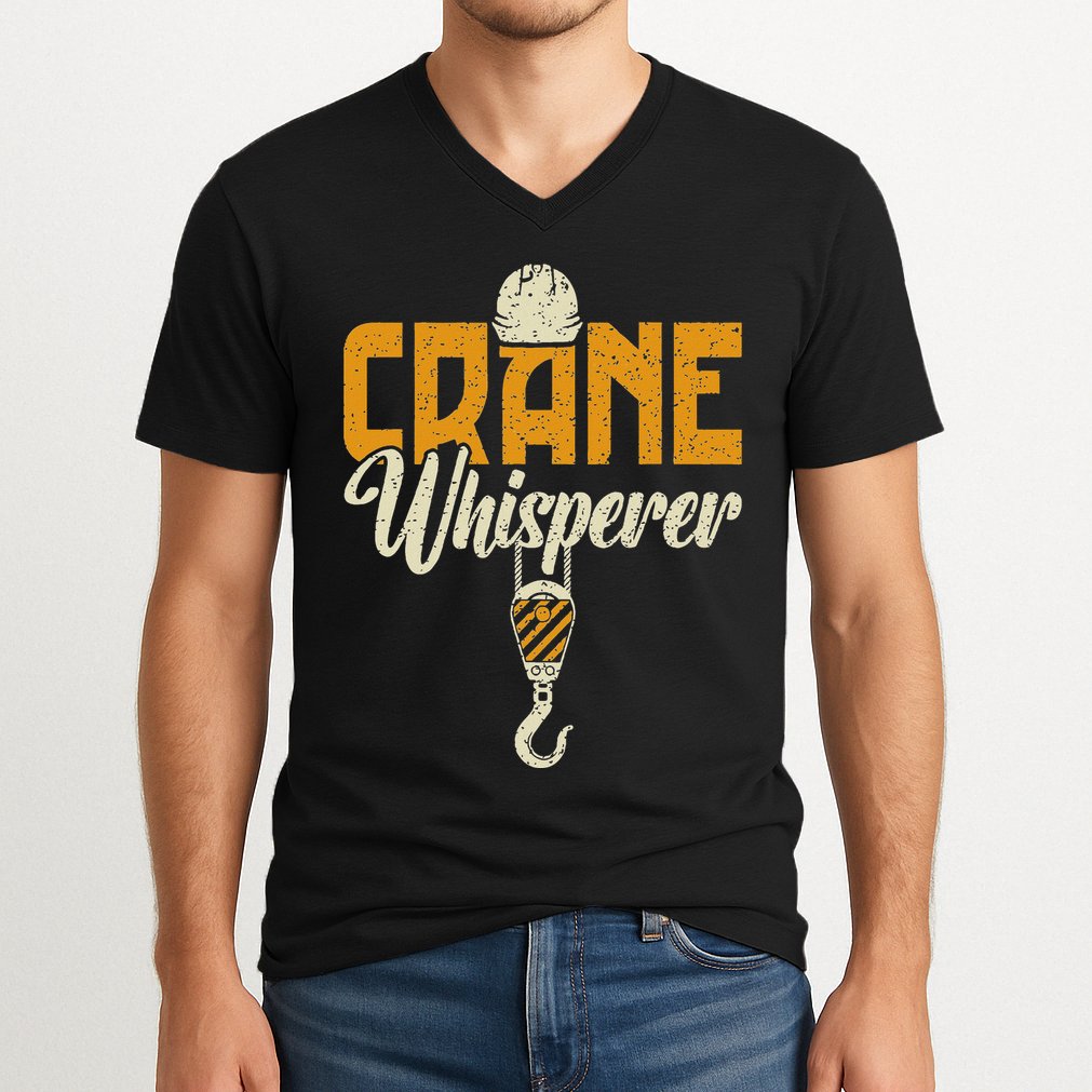 Crane Whisperer Funny Crane Operator V-Neck T-Shirt