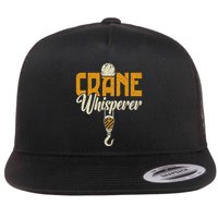 Crane Whisperer Funny Crane Operator Flatbill Hat