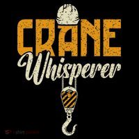 Crane Whisperer Funny Crane Operator Poster