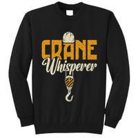 Crane Whisperer Funny Crane Operator Tall Sweatshirt