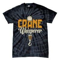 Crane Whisperer Funny Crane Operator Tie-Dye T-Shirt
