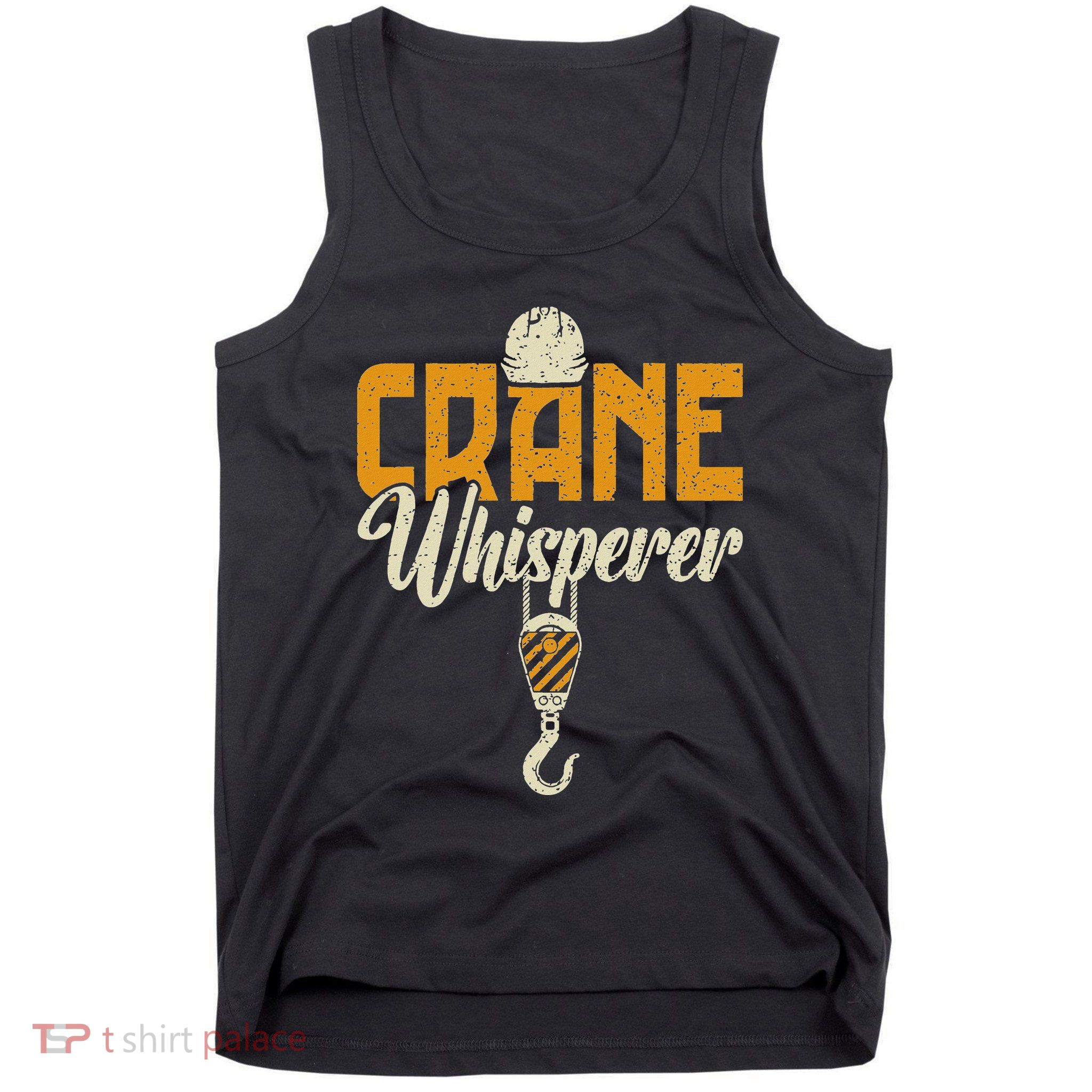 Crane Whisperer Funny Crane Operator Tank Top