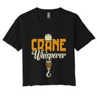 Crane Whisperer Funny Crane Operator Women's Crop Top Tee