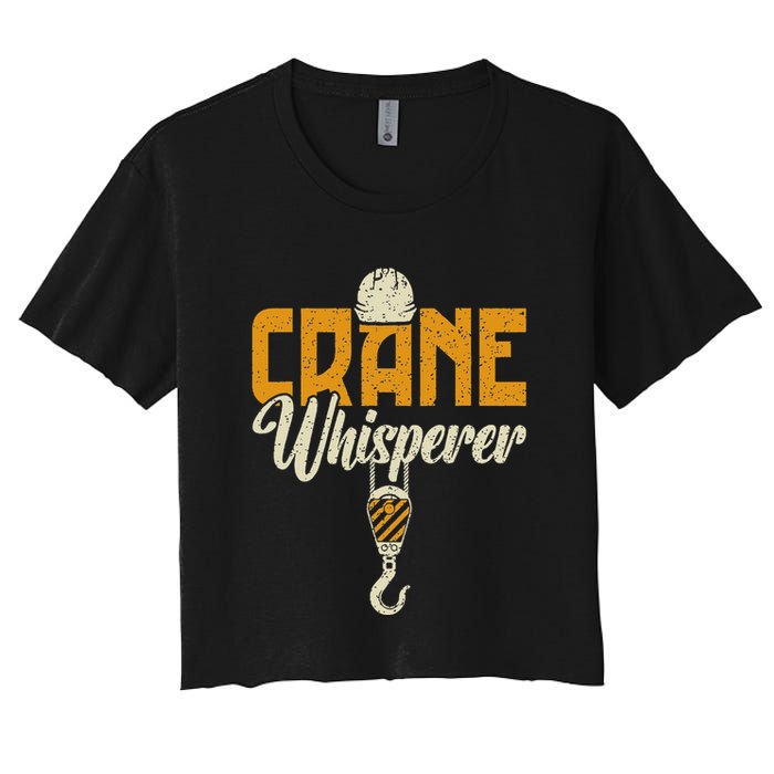 Crane Whisperer Funny Crane Operator Women's Crop Top Tee