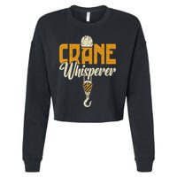 Crane Whisperer Funny Crane Operator Cropped Pullover Crew