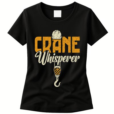 Crane Whisperer Funny Crane Operator Women's T-Shirt