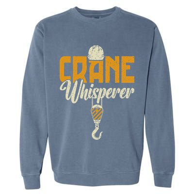 Crane Whisperer Funny Crane Operator Garment-Dyed Sweatshirt