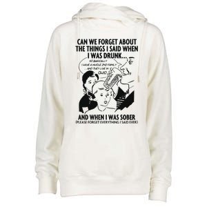 Can We Forget About The Things I Said When I Was Drunk Womens Funnel Neck Pullover Hood