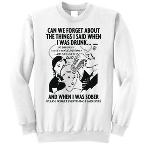 Can We Forget About The Things I Said When I Was Drunk Sweatshirt