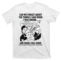 Can We Forget About The Things I Said When I Was Drunk T-Shirt