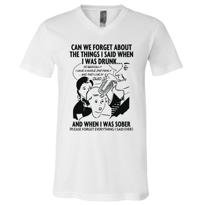 Can We Forget About The Things I Said When I Was Drunk V-Neck T-Shirt