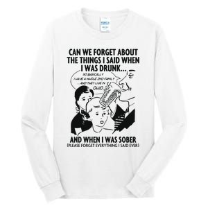 Can We Forget About The Things I Said When I Was Drunk Tall Long Sleeve T-Shirt