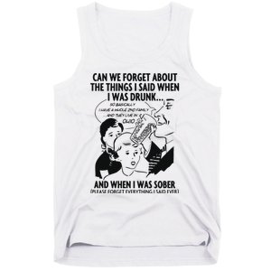 Can We Forget About The Things I Said When I Was Drunk Tank Top