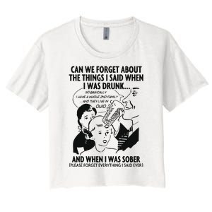 Can We Forget About The Things I Said When I Was Drunk Women's Crop Top Tee