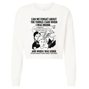 Can We Forget About The Things I Said When I Was Drunk Cropped Pullover Crew