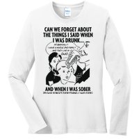 Can We Forget About The Things I Said When I Was Drunk Ladies Long Sleeve Shirt