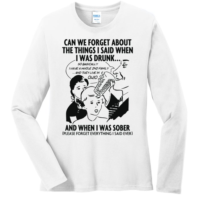 Can We Forget About The Things I Said When I Was Drunk Ladies Long Sleeve Shirt