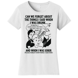 Can We Forget About The Things I Said When I Was Drunk Women's T-Shirt