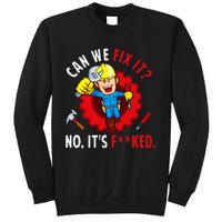 Can We Fix It No ItS Funny Repair Man Engineering Sweatshirt