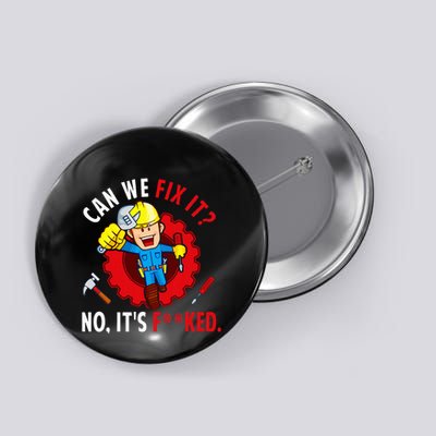 Can We Fix It No ItS Funny Repair Man Engineering Button