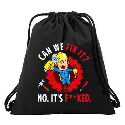 Can We Fix It No ItS Funny Repair Man Engineering Drawstring Bag