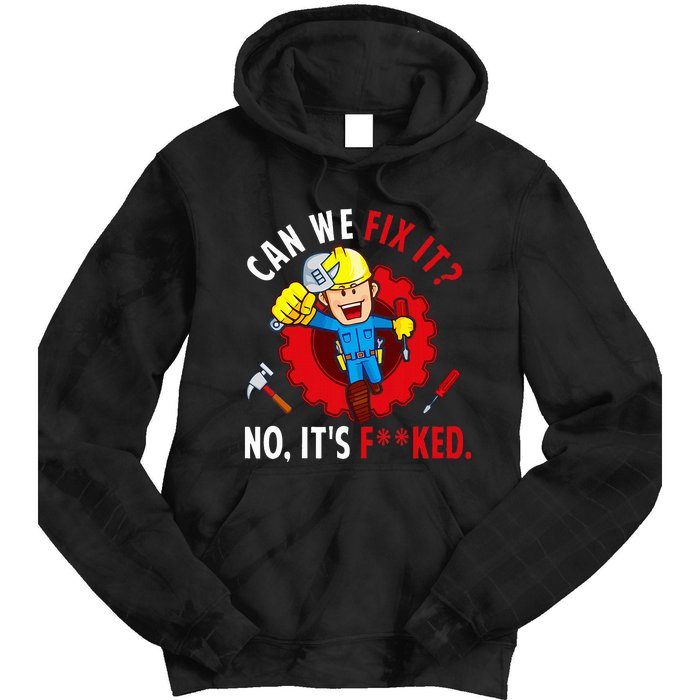 Can We Fix It No ItS Funny Repair Man Engineering Tie Dye Hoodie