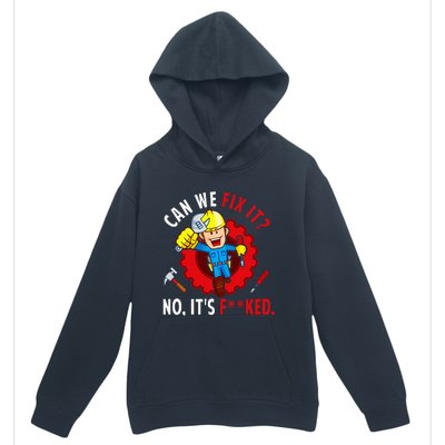 Can We Fix It No ItS Funny Repair Man Engineering Urban Pullover Hoodie