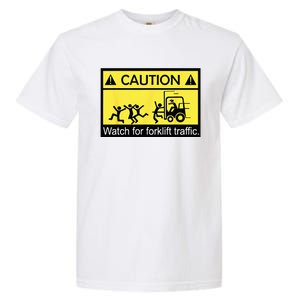 Caution Watch For Forklift Traffic Funny Fork Lift Driver Garment-Dyed Heavyweight T-Shirt