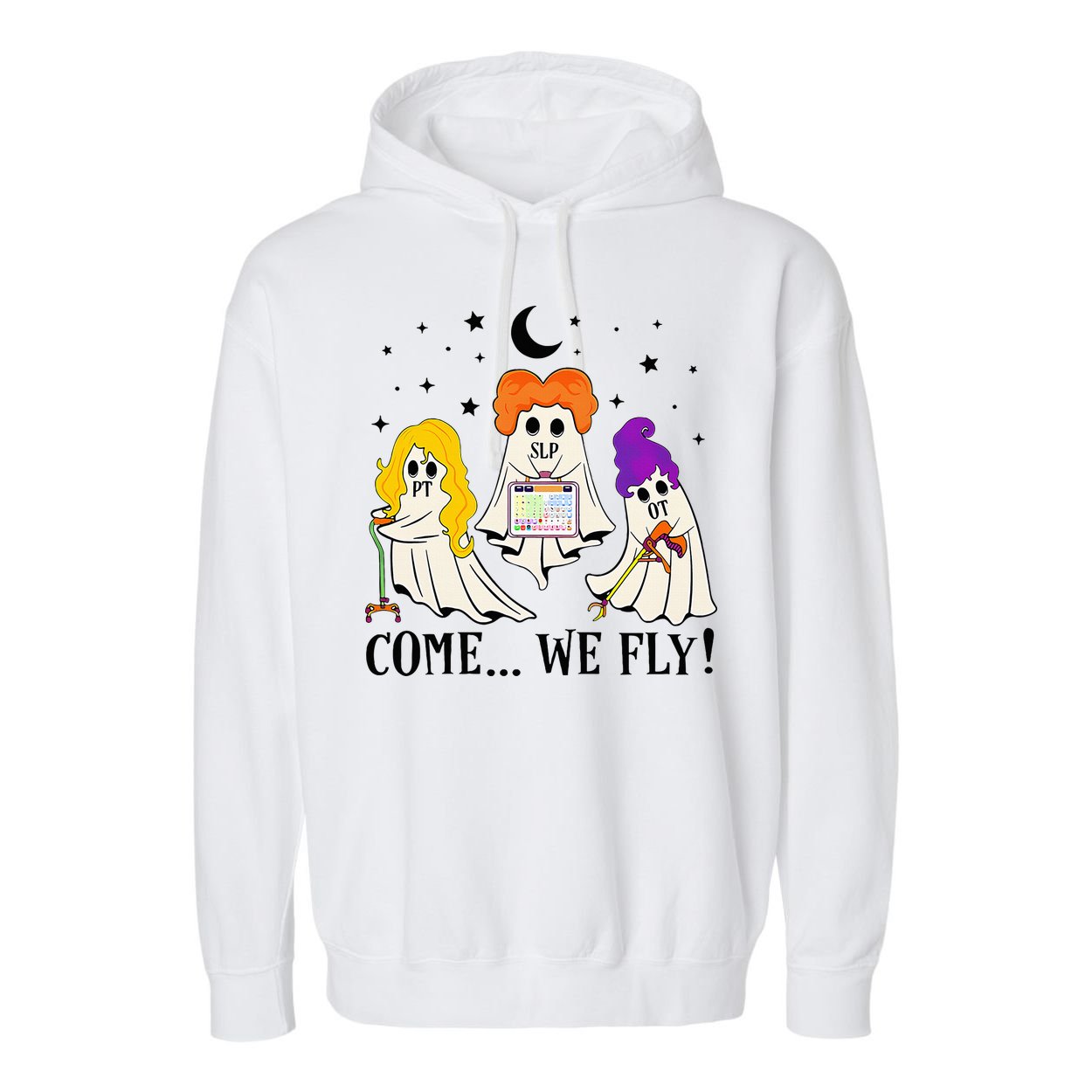 Come We Fly Funny PT SLP OT Nurse Ghost Nursing Halloween Garment-Dyed Fleece Hoodie