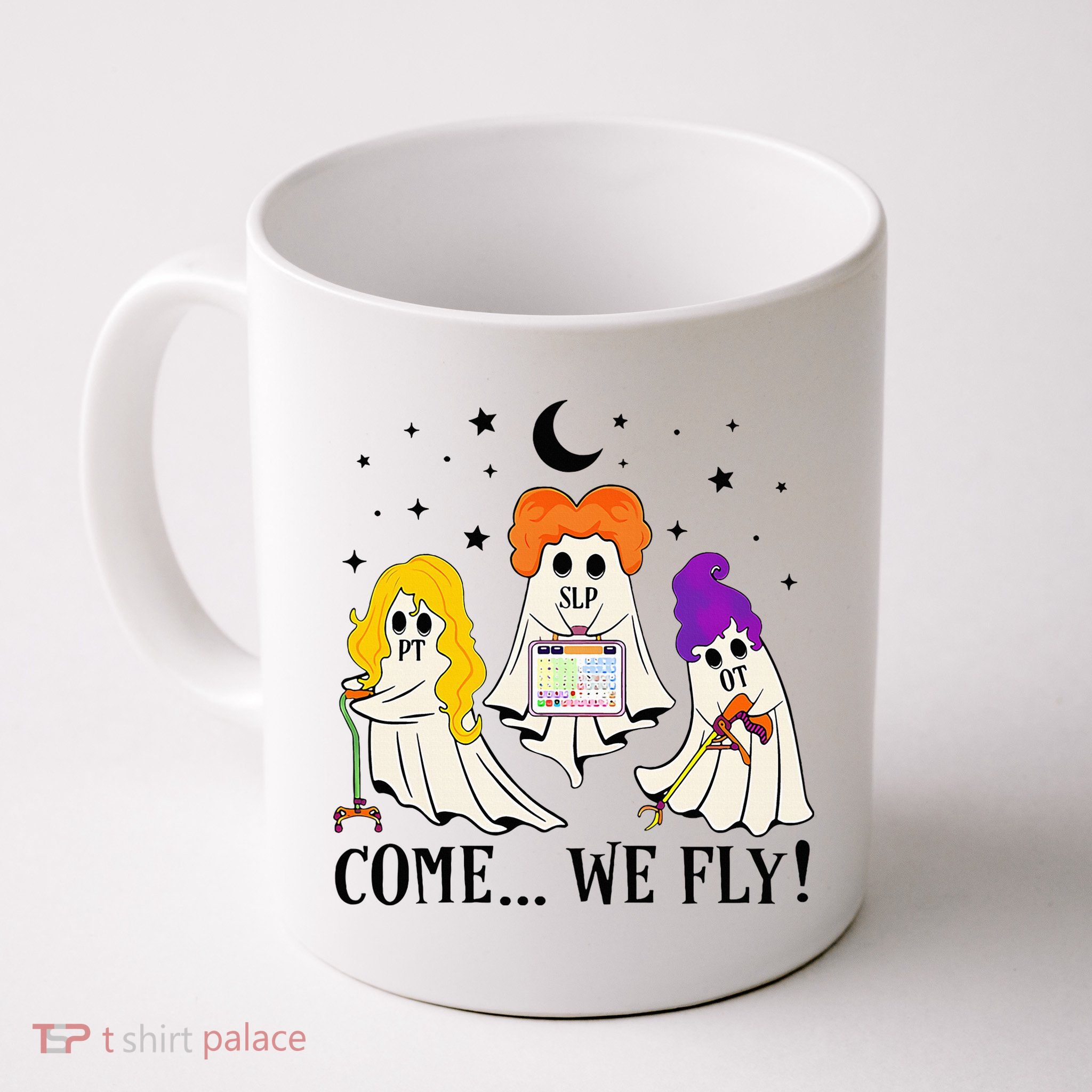 Come We Fly Funny PT SLP OT Nurse Ghost Nursing Halloween Mug