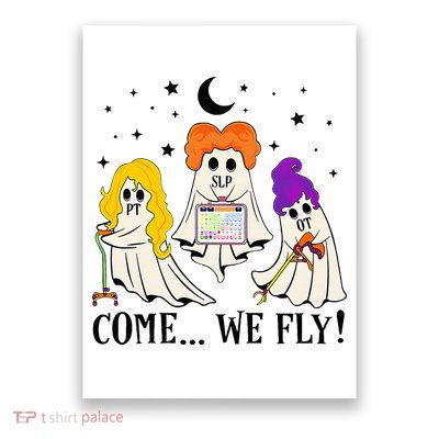 Come We Fly Funny PT SLP OT Nurse Ghost Nursing Halloween Poster