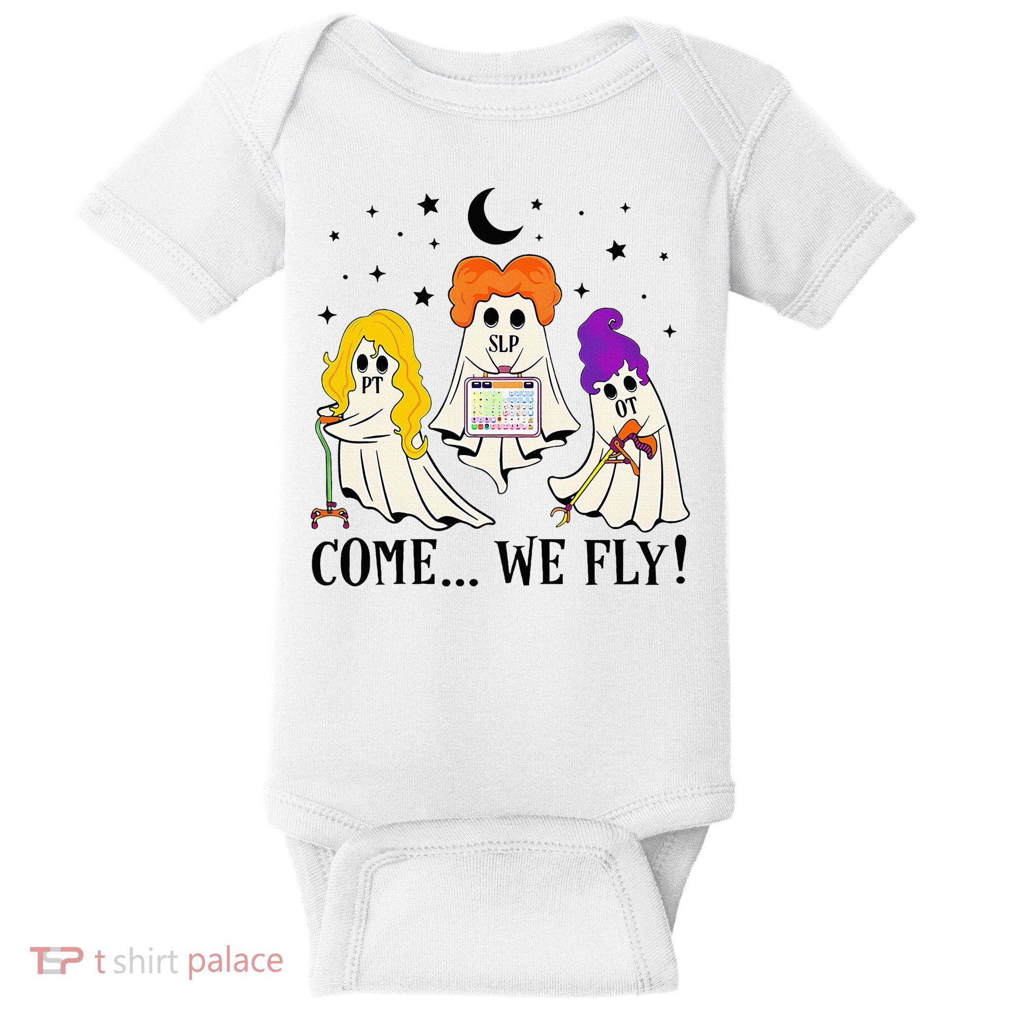 Come We Fly Funny PT SLP OT Nurse Ghost Nursing Halloween Baby Bodysuit