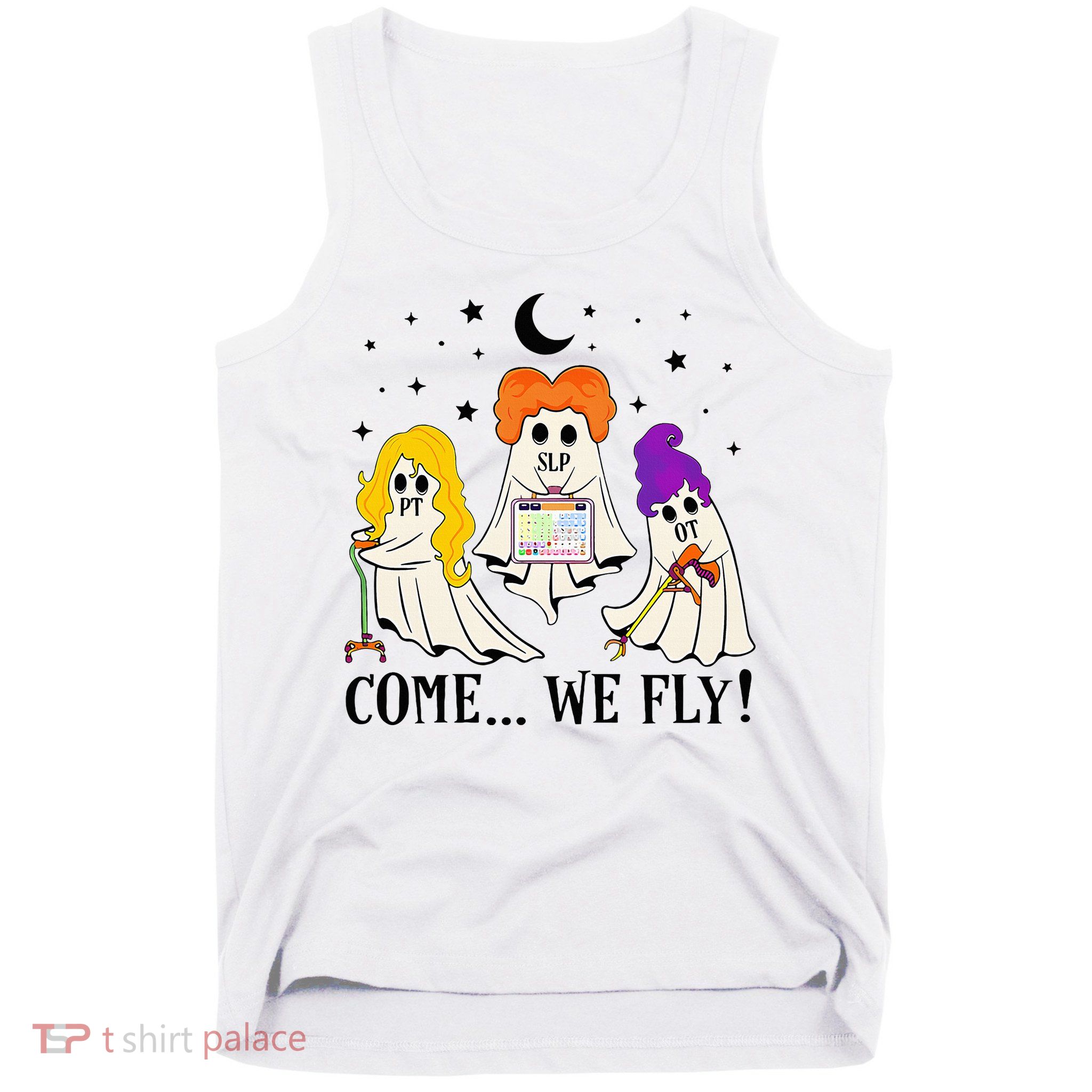 Come We Fly Funny PT SLP OT Nurse Ghost Nursing Halloween Tank Top