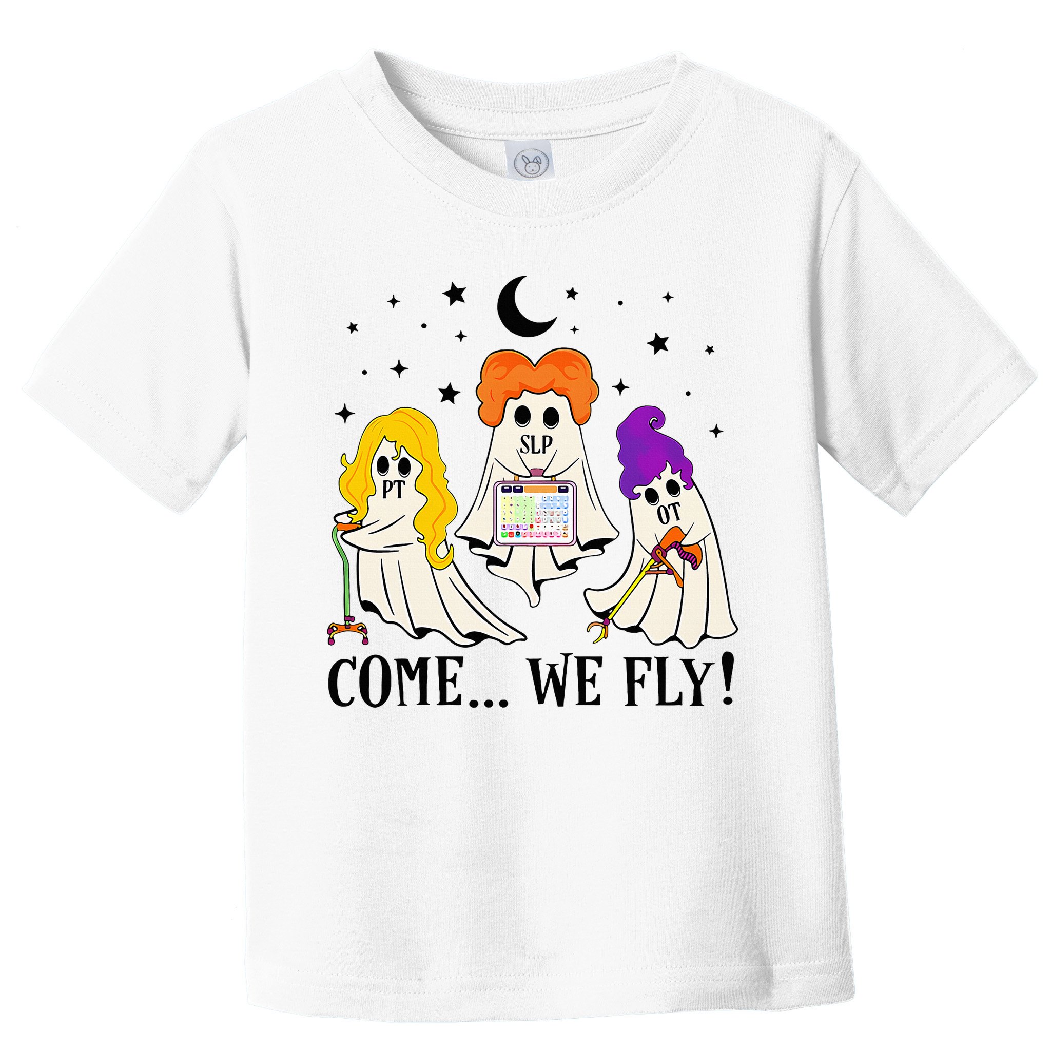 Come We Fly Funny PT SLP OT Nurse Ghost Nursing Halloween Toddler T-Shirt