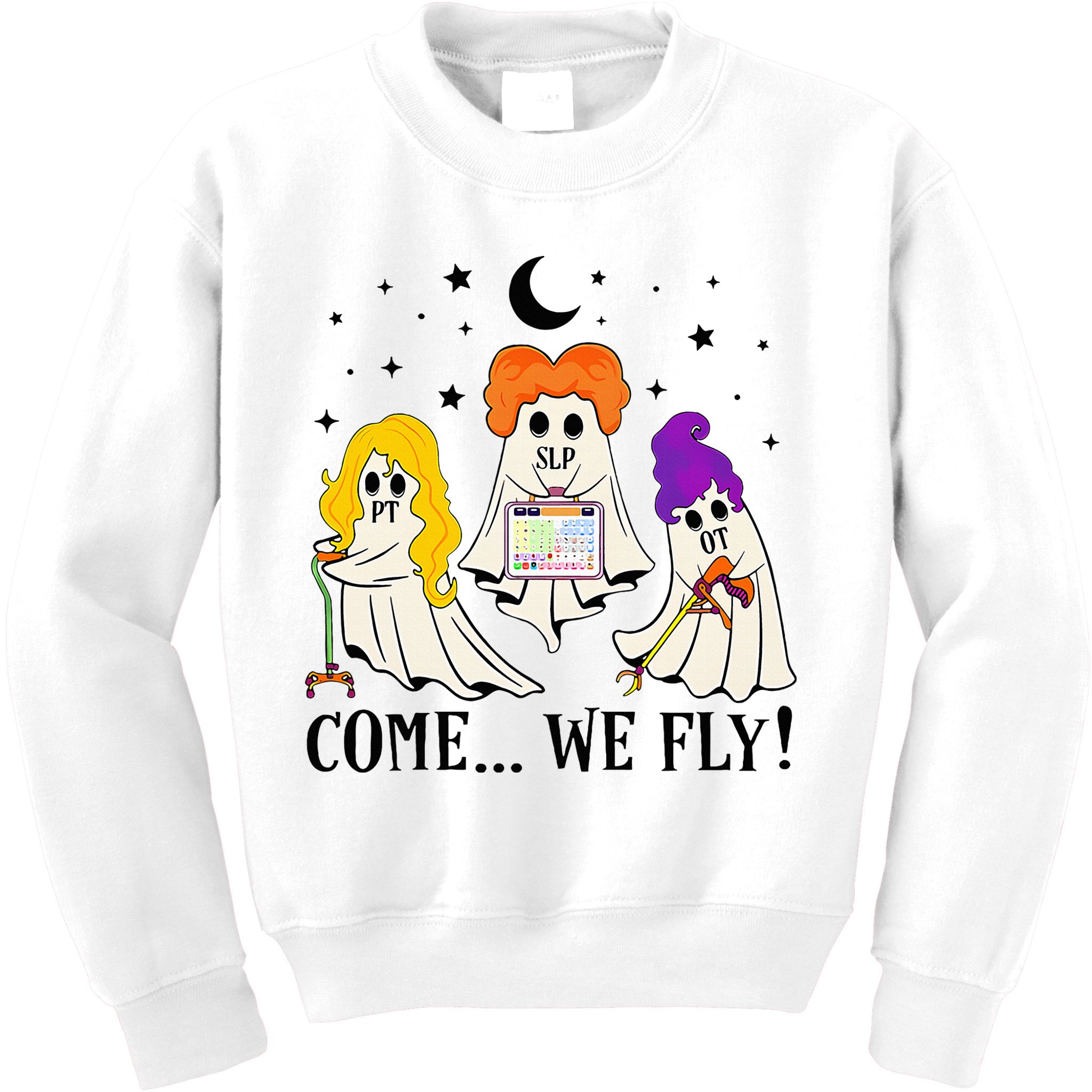 Come We Fly Funny PT SLP OT Nurse Ghost Nursing Halloween Kids Sweatshirt