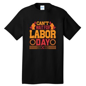 Can't Wiath For Labor Day Gift Plumber Tall T-Shirt