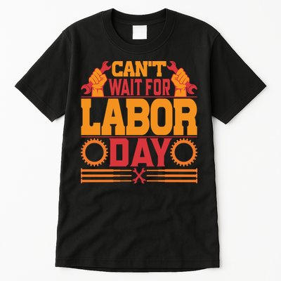 Can't Wiath For Labor Day Gift Plumber Tall T-Shirt