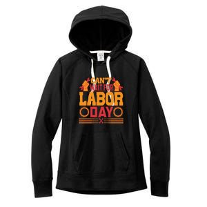 Can't Wiath For Labor Day Gift Plumber Women's Fleece Hoodie