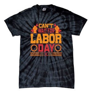 Can't Wiath For Labor Day Gift Plumber Tie-Dye T-Shirt