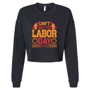 Can't Wiath For Labor Day Gift Plumber Cropped Pullover Crew