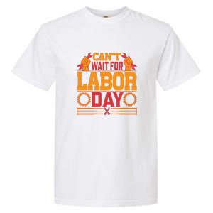 Can't Wiath For Labor Day Gift Plumber Garment-Dyed Heavyweight T-Shirt