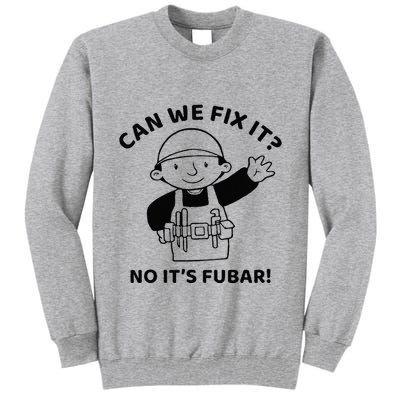 Can We Fix It No ItS Fubar! Toolbox Helmet Construction Tall Sweatshirt