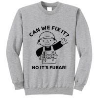 Can We Fix It No ItS Fubar! Toolbox Helmet Construction Tall Sweatshirt
