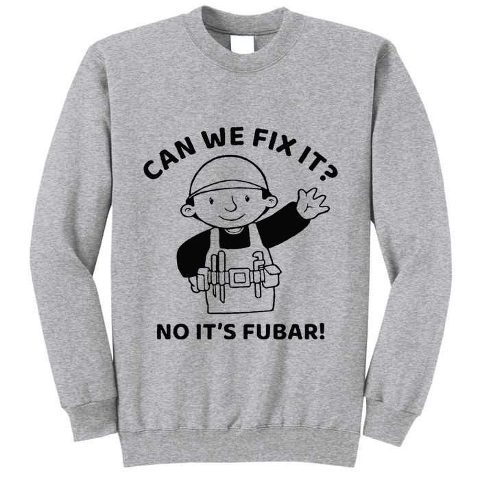 Can We Fix It No ItS Fubar! Toolbox Helmet Construction Tall Sweatshirt