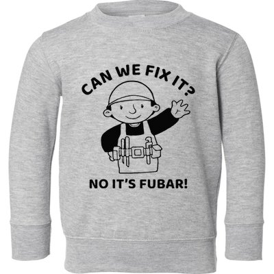 Can We Fix It No ItS Fubar! Toolbox Helmet Construction Toddler Sweatshirt