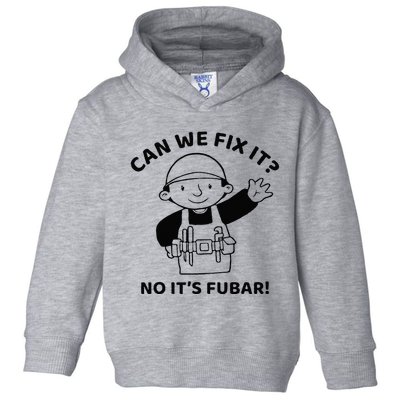 Can We Fix It No ItS Fubar! Toolbox Helmet Construction Toddler Hoodie